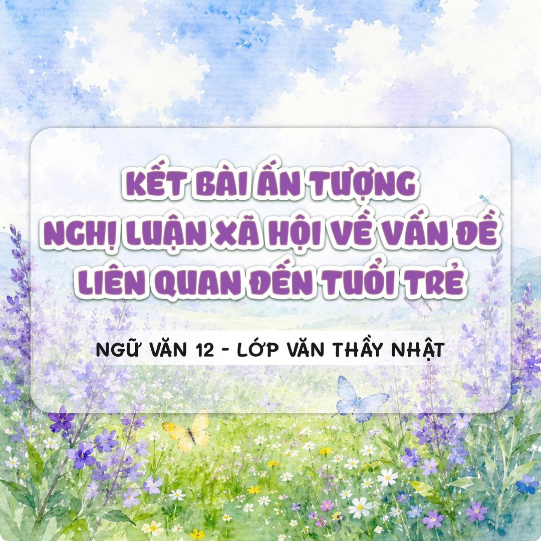 Ảnh minh họa cho KẾT BÀI ẤN TƯỢNG NGHỊ LUẬN XÃ HỘI VỀ VẤN ĐỀ LIEN QUAN ĐẾN TUỔI TRẺ