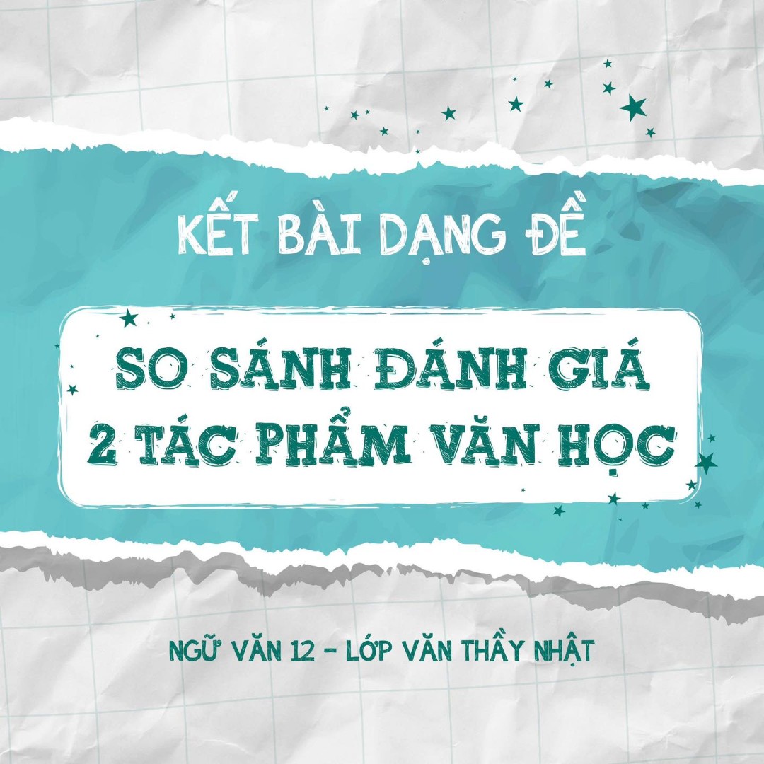 Ảnh minh họa cho KẾT BÀI SO SÁNH, ĐÁNH GIÁ 2 TÁC PHẨM VĂN HỌC - PHẦN 2 Nguồn: Lớp văn thầy Nhậ #onthithpt #nguvan12 #lopvanthaynhat #ketbai