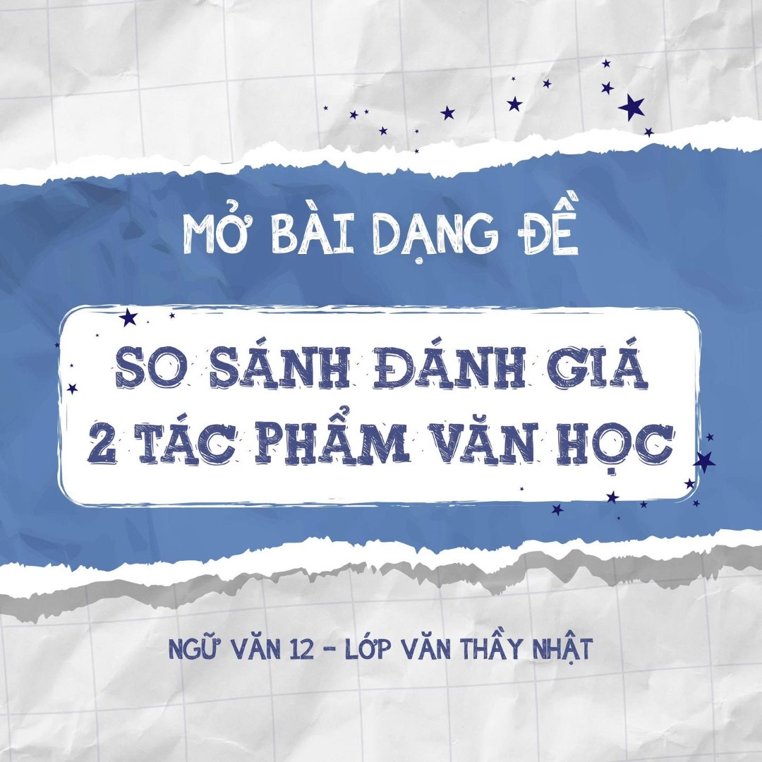 Ảnh minh họa cho MỞ BÀI DẠNG ĐỀ SO SÁNH ĐÁNH GIÁ 2 TÁC PHẨM VĂN HỌC