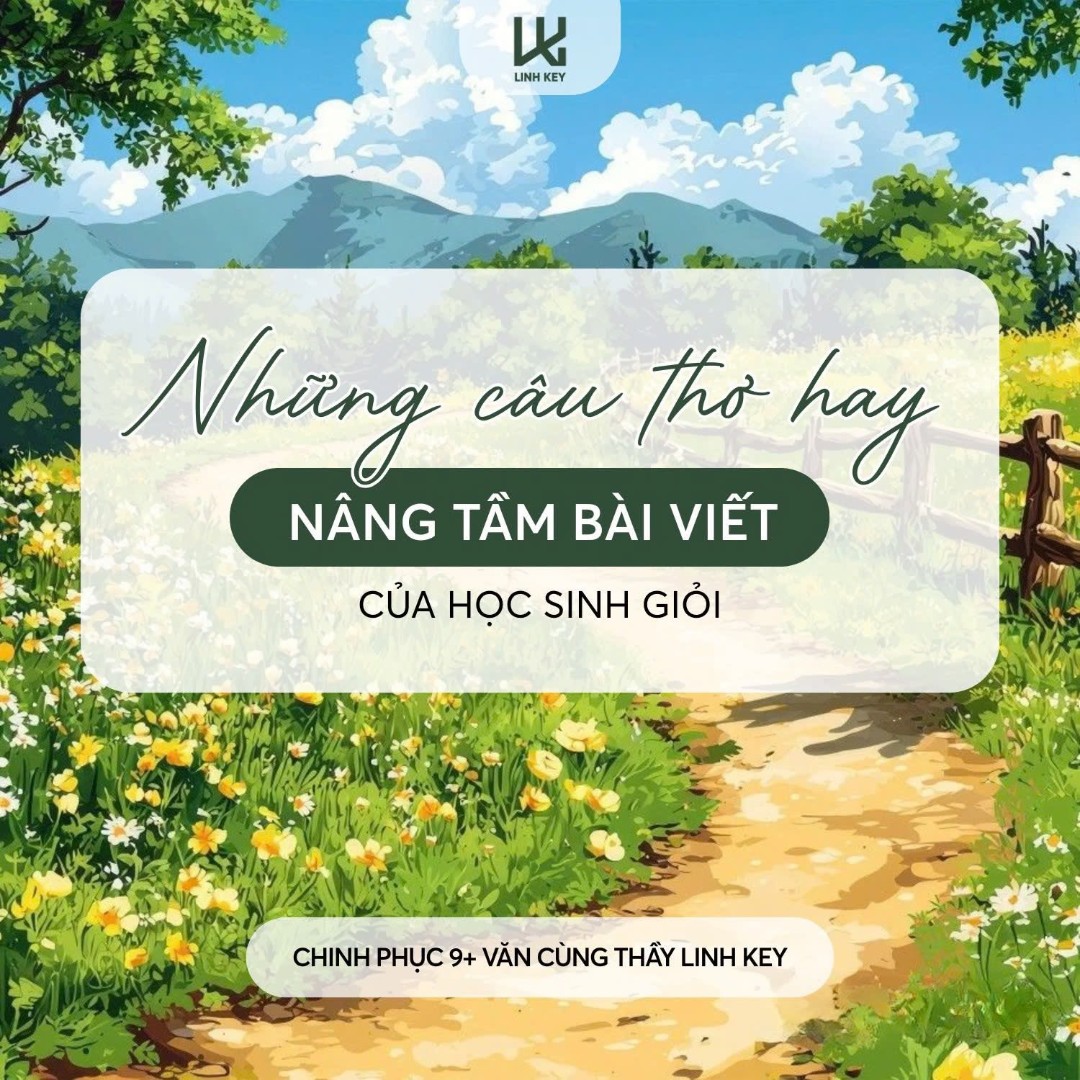 Ảnh minh họa cho TUYỂN TẬP NHỮNG CÂU THƠ HAY NÂNG TẦM BÀI VIẾT CỦA HỌC SINH GIỎI Để viết nên những câu văn hay không khó, quan trọng là sự khác biệt giữa bài văn 9+ của HSG nằm ở chính những trích dẫn hay và độc đáo dưới đây, thầy gửi các em lưu về học ngay nhé! 🌿