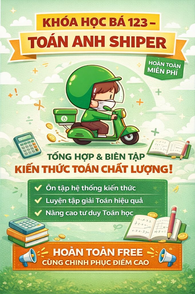 KHÓA HỌC BÁ 12A3 - TOÁN ANH SHIPPER 2K8