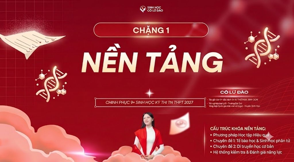 CHẶNG 1- XÂY NỀN VỮNG CHẮC SINH HỌC 12 - SINH HỌC CÔ LỮ ĐÀO