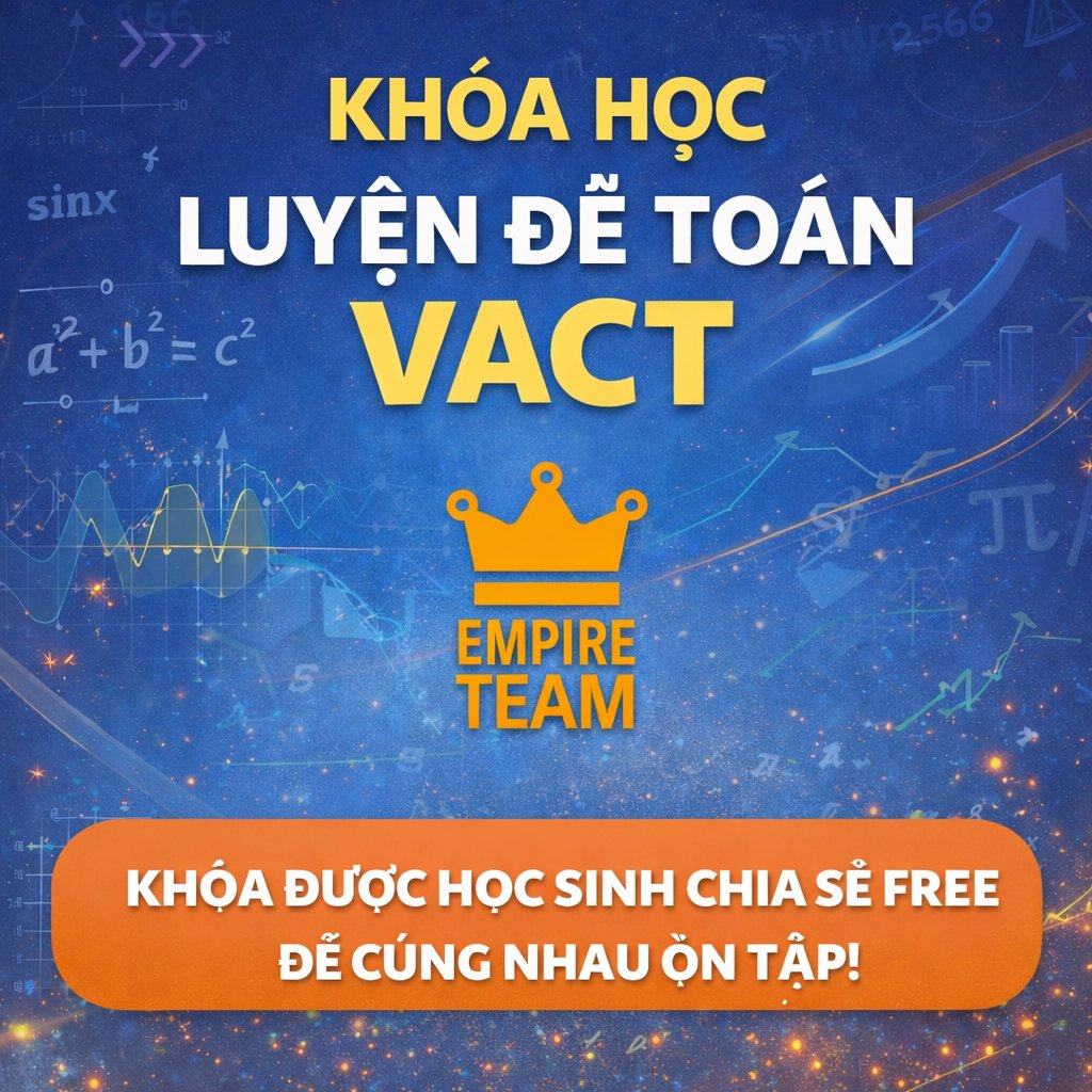 LUYỆN ĐỀ VACT - TOÁN (EMPIRE TEAM)