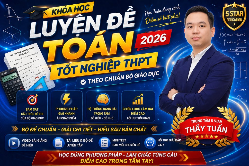 LUYỆN ĐỀ TOÁN TỐT NGHIỆP THPT 2026 CHUẨN BỘ GIÁO DỤC