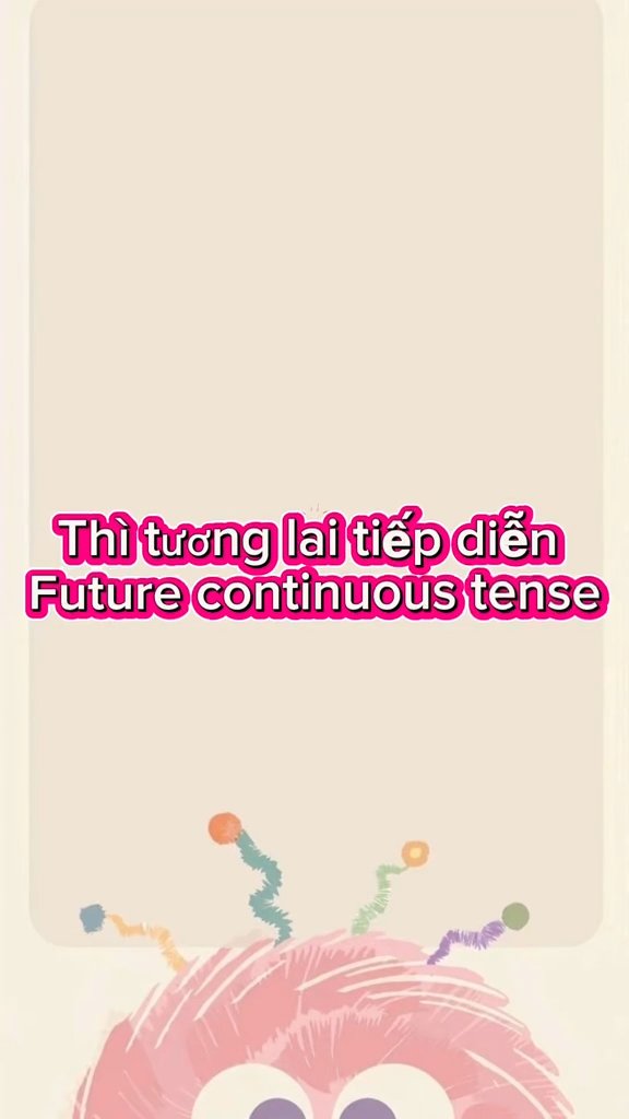 Ảnh minh họa cho CHUYÊN ĐỀ 1 - BÀI 11: THÌ TƯƠNG LAI TIẾP DIỄN