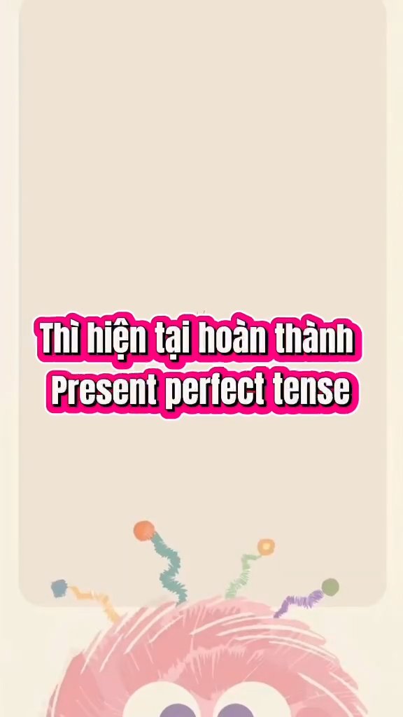 Ảnh minh họa cho CHUYÊN ĐỀ 1 - BÀI 3: THÌ HIỆN TẠI HOÀN THÀNH