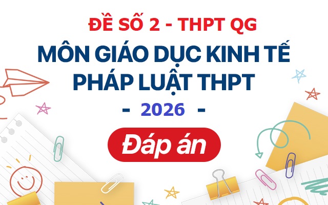 Ảnh minh họa cho ĐỀ SỐ 2: GIÁO DỤC KINH TẾ VÀ PHÁP LUẬT