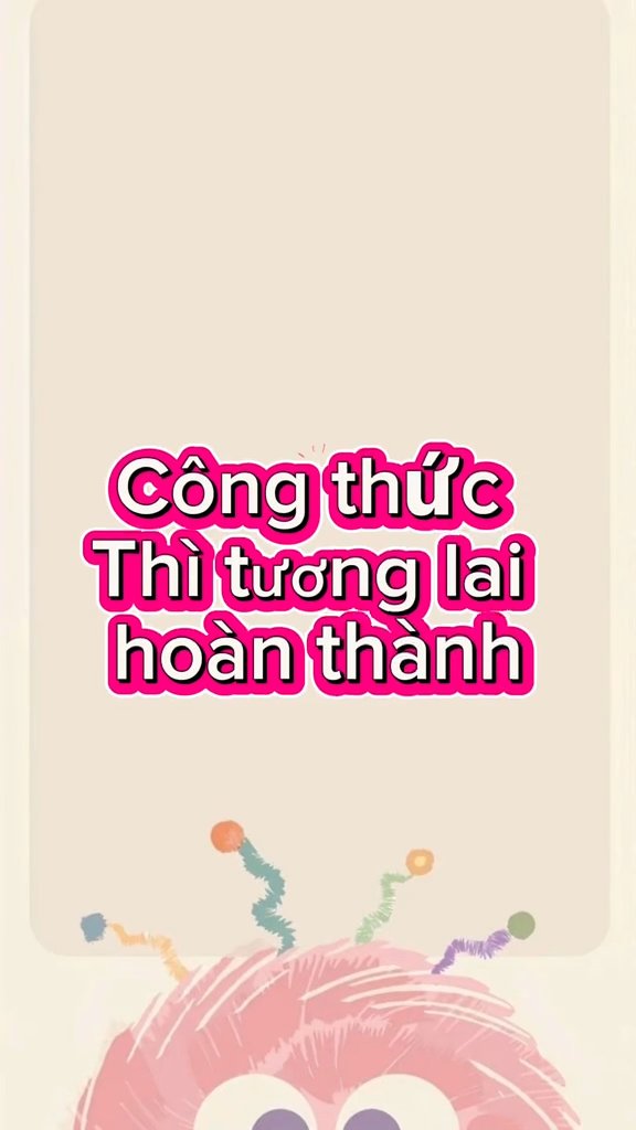 Ảnh minh họa cho CHUYÊN ĐỀ 1 - BÀI 12: THÌ TƯƠNG LAI HOÀN THÀNH